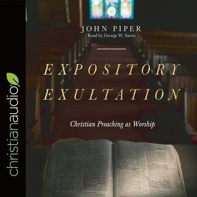 Expository Exultation - John Piper - Music - Christianaudio - 9798200476046 - May 31, 2018