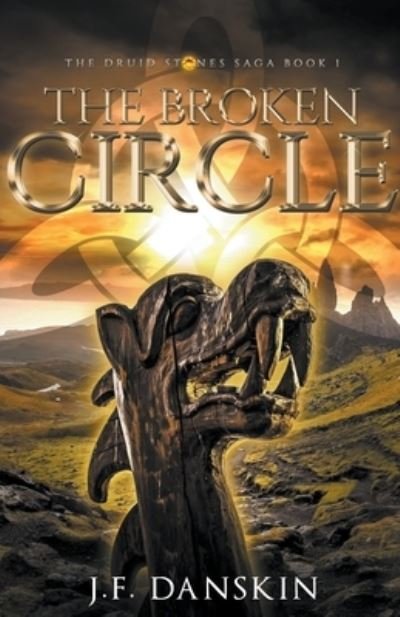 Cover for J F Danskin · The Broken Circle - The Druid Stones Saga (Pocketbok) (2021)