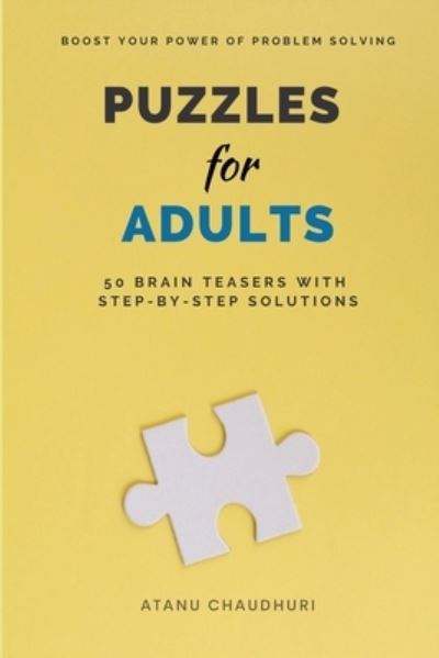 Cover for Atanu Chaudhuri · Puzzles for Adults: 50 Brain Teasers with Step-by-Step Solutions (Paperback Book) (2022)