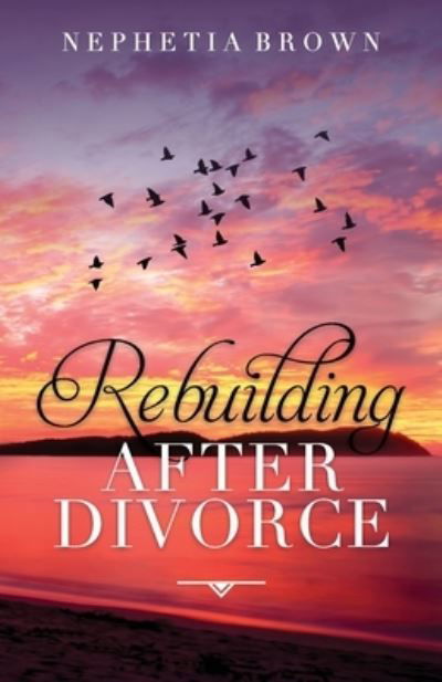 Cover for Nephetia Brown · Rebuilding after Divorce (Bog) (2022)