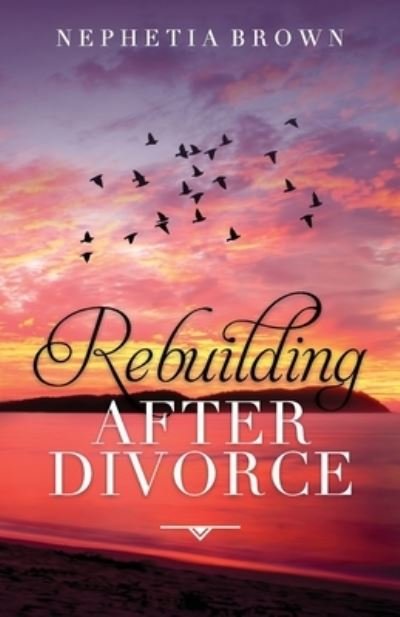 Cover for Nephetia Brown · Rebuilding after Divorce (Book) (2022)