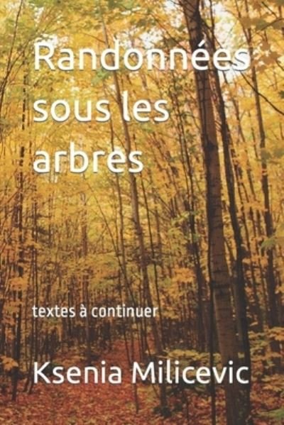 Cover for Ksenia Milicevic · Randonnees sous les arbres: textes a continuer - Livres Interactifs (Paperback Book) (2022)