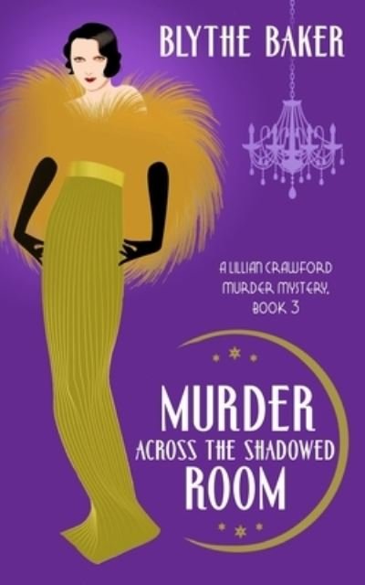 Cover for Blythe Baker · Murder Across the Shadowed Room - A Lillian Crawford Murder Mystery (Paperback Bog) (2022)