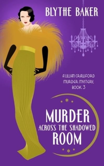 Cover for Blythe Baker · Murder Across the Shadowed Room - A Lillian Crawford Murder Mystery (Paperback Book) (2022)