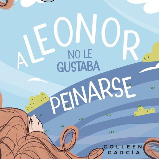 Cover for Colleen Garcia · A Leonor no le gustaba peinarse (Paperback Book) (2022)