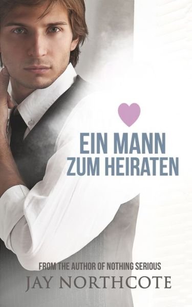 Cover for Jay Northcote · Ein Mann zum Heiraten - Owen &amp; Nathan: German Translations (Paperback Bog) (2021)