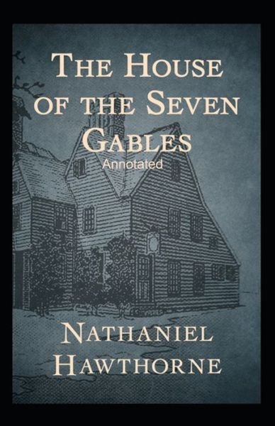 The House of the Seven Gables Annotated - Nathaniel Hawthorne - Bøger - Independently Published - 9798461987046 - 22. august 2021