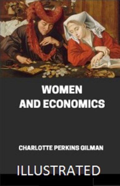 Cover for Charlotte Perkins Gilman · Women and Economics: (Taschenbuch) [Illustrated edition] (2021)