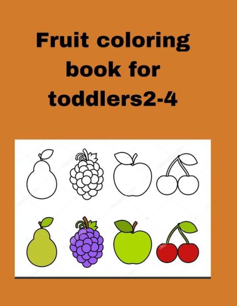 Cover for Ahlam Benzahra · Fruits coloring book for toddlers 2-4: Fruit coloring book for toddlers 2-4 (Pocketbok) (2021)