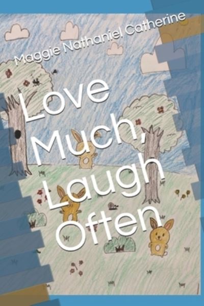 Cover for Maggie Nathaniel Catherine · Love Much, Laugh Often (Paperback Book) (2021)