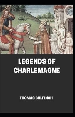 Cover for Thomas Bulfinch · Bulfinch's Mythology, Legends of Charlemagne Annotated (Pocketbok) (2020)