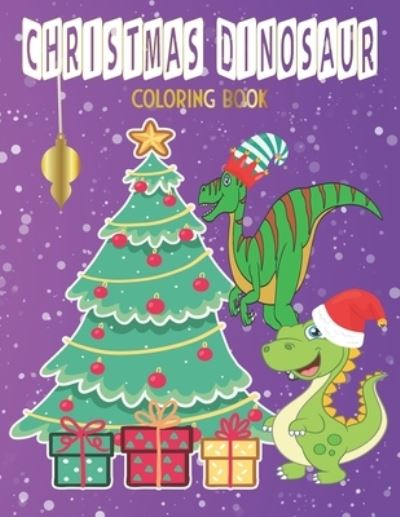 Cover for Little Bird Learning · Christmas Dinosaur Coloring Book: Dinosaurs Wearing Christmas Hats Enjoying Christmas Scenes Coloring Book for Kids Aged 4 -8 (Paperback Book) (2020)