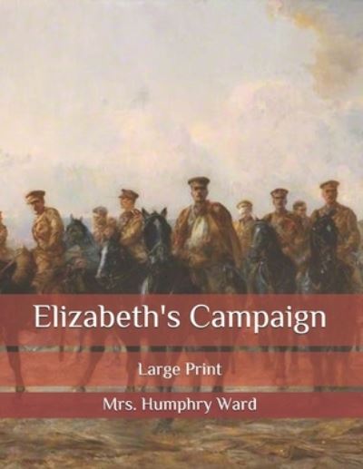 Cover for Mrs Humphry Ward · Elizabeth's Campaign: Large Print (Paperback Book) (2020)