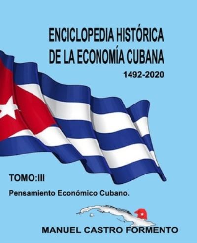 Cover for Manuel Castro Formento · Enciclopedia Historica de la Economia Cubana-Tomo III (Pocketbok) (2021)