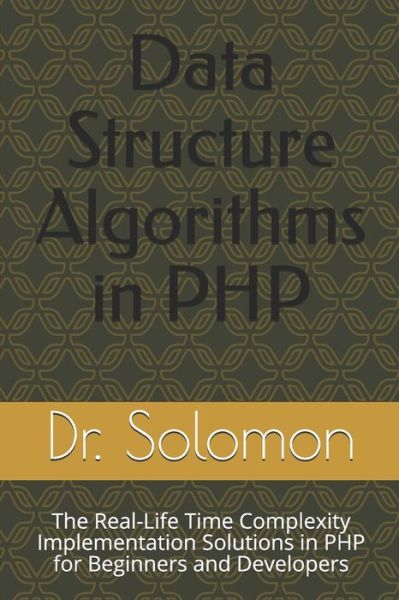 Data Structure Algorithms in PHP - Dr Solomon - Livros - Independently Published - 9798624506046 - 13 de março de 2020
