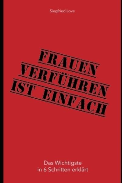 Cover for Siegfried Love · Frauen verfuhren ist einfach (Paperback Book) (2020)