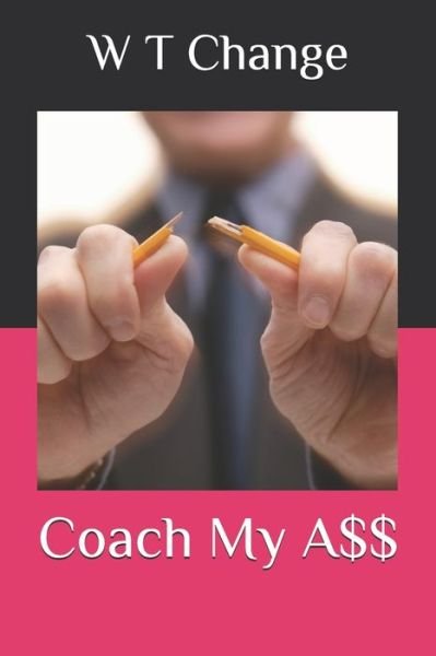 Cover for W T Change · Coach My A$$ (Paperback Book) (2020)