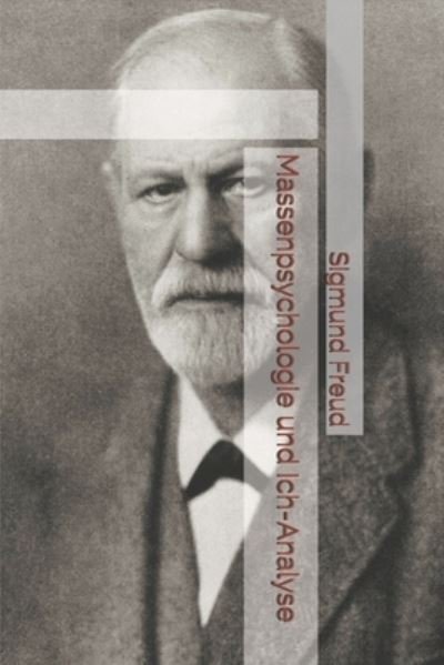 Cover for Sigmund Freud · Massenpsychologie und Ich-Analyse (Taschenbuch) (2021)