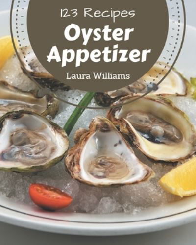 Cover for Laura Williams · 123 Oyster Appetizer Recipes (Paperback Book) (2020)