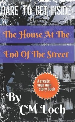 The House At The End Of The Street - CM Loch - Books - Independently Published - 9798694637046 - October 7, 2020