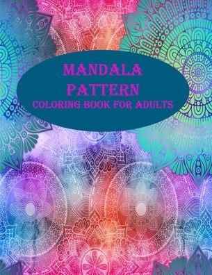 Mandala pattern coloring book for adults - Braylon Smith - Böcker - Independently Published - 9798695490046 - 9 oktober 2020