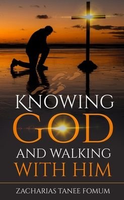 Cover for Zacharias Tanee Fomum · Knowing God And Walking With Him (Paperback Book) (2020)