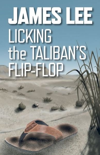 Licking The Taliban's Flip-Flop - James Lee - Livros - Independently Published - 9798703160046 - 16 de março de 2021