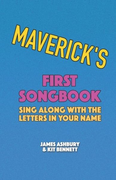 Maverick's First Songbook: Sing Along with the Letters in Your Name - Kit Bennett - Books - Independently Published - 9798718263046 - March 7, 2021