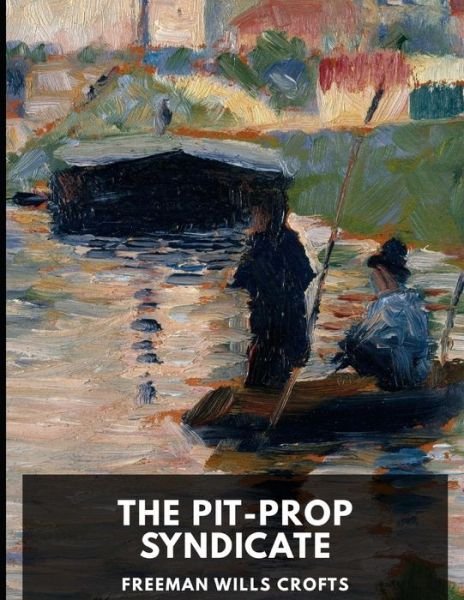 Cover for Freeman Wills Crofts · The Pit-Prop Syndicate illustarted (Paperback Book) (2021)