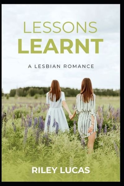 Lessons Learnt - Riley Lucas - Bøger - Independently Published - 9798730072046 - 15. februar 2021