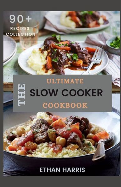 Cover for Ethan Harris · The Ultimate Slow Cooker Cookbook (Paperback Book) (2021)