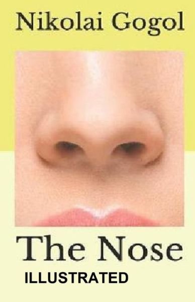 The Nose Illustrated - Nikolai Gogol - Bøker - Independently Published - 9798732940046 - 4. april 2021