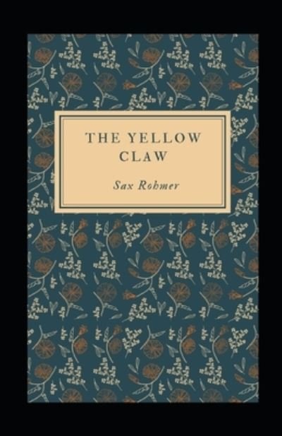 The Yellow Claw Illustrated - Sax Rohmer - Livros - Independently Published - 9798746222046 - 29 de abril de 2021