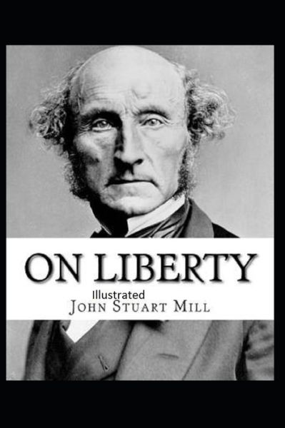 Cover for John Stuart Mill · On Liberty Illustrated (Paperback Book) (2021)