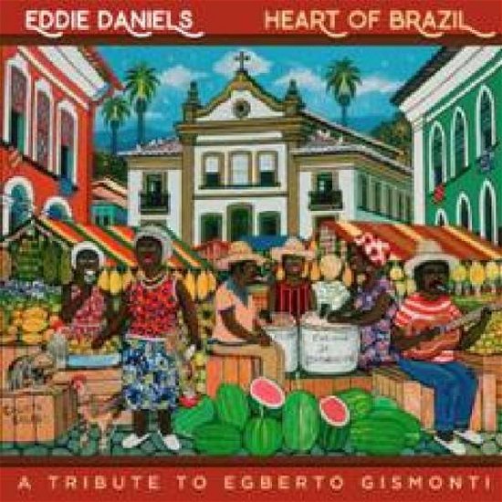 Cover for Eddie Daniels · Heart Of Brazil (CD) (2018)