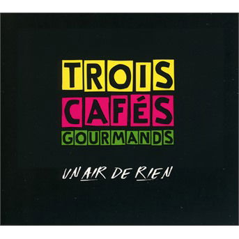 Cover for Trois Cafes Gourmands · Un Air De Rien (CD) (2018)