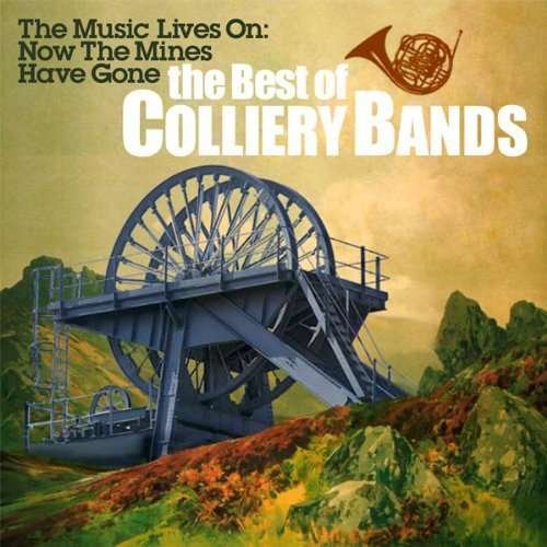 The Music Lives on Now the Min - Best of the Colliery Bands - Musik - Island - 0602527326047 - 21. marts 2012