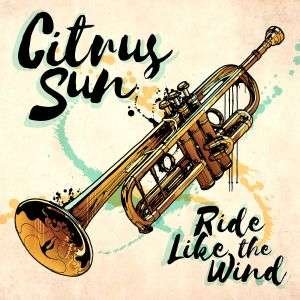 Cover for Citrus Sun · Ride Like The Wind (CD) (2018)