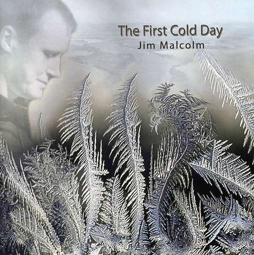 Cover for Jim Malcolm · First Cold Day (CD) (2009)