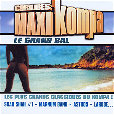 Kompa - Le Grand Bal - Skah Shah 1 - Magnun Band - Astros ? - Caraibes Maxi - Music - ALADIN LE MUSICIEN - 3760152580047 - November 20, 2012