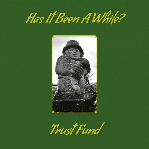 Cover for Trust Fund · Has It Been a While? (LP) (2024)