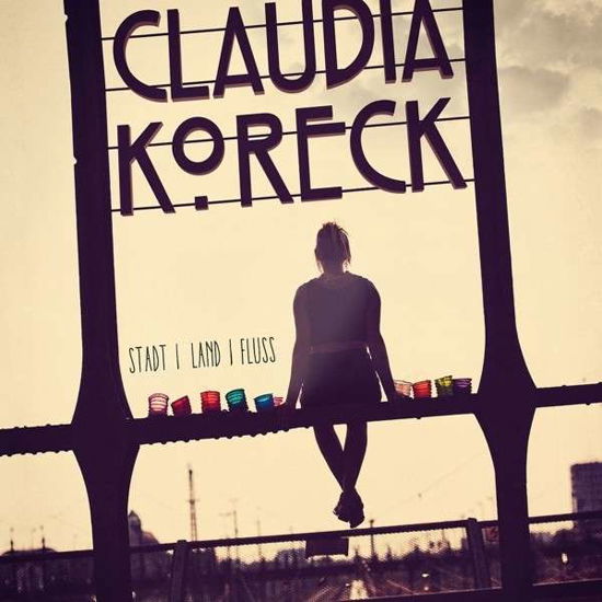 Stadt Land Fluss - Claudia Koreck - Muziek - HONU LANI - 4260322420047 - 27 februari 2015