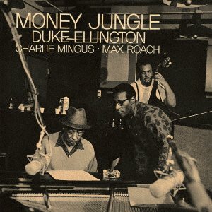 Money Jungle - Duke Ellington & Charles Mingus & Max Roach - Music - BLUE NOTE - 4988031501047 - April 22, 2022