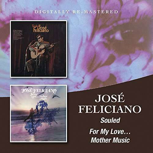 Souled / For My Love... Mother Music - Jose Feliciano - Musik - BGO RECORDS - 5017261212047 - 30. Oktober 2015