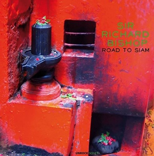 Cover for Sir Richard Bishop · Road To Siam (LP) (2017)