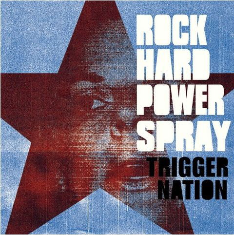 Rock Hard Power Spray · Trigger Nation (CD) (2008)