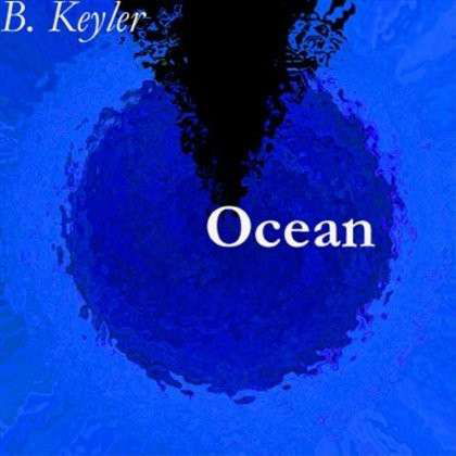 Ocean - B. Keyler - Musiikki - Medea Records B. Kuchler - 7090014390047 - tiistai 1. toukokuuta 2012