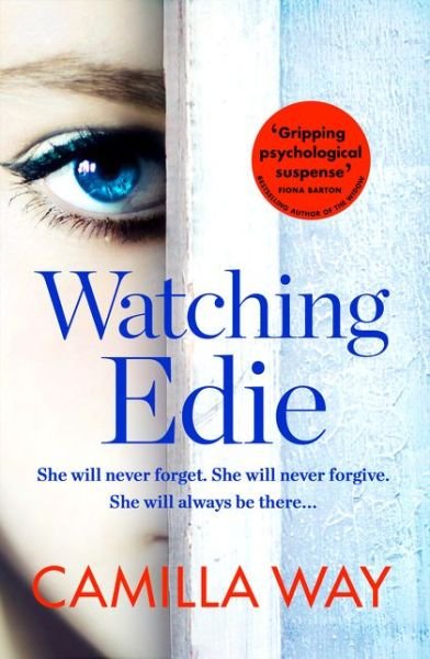 Watching Edie - Camilla Way - Books - HarperCollins Publishers - 9780008159047 - April 6, 2017