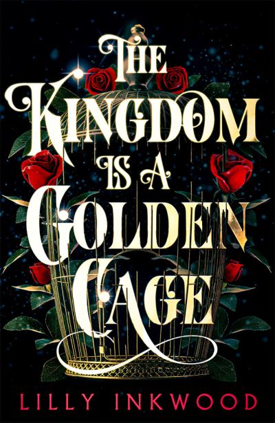 Cover for Lilly Inkwood · The Kingdom is a Golden Cage (Paperback Book) (2023)