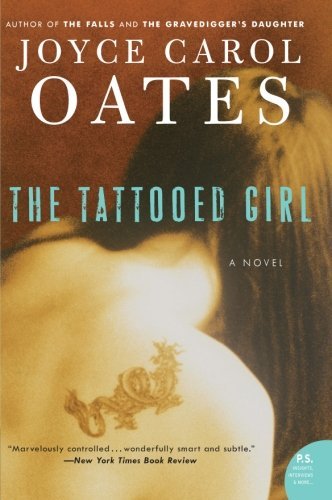 The Tattooed Girl: a Novel - Joyce Carol Oates - Böcker - Harper Perennial - 9780061136047 - 1 juni 2007